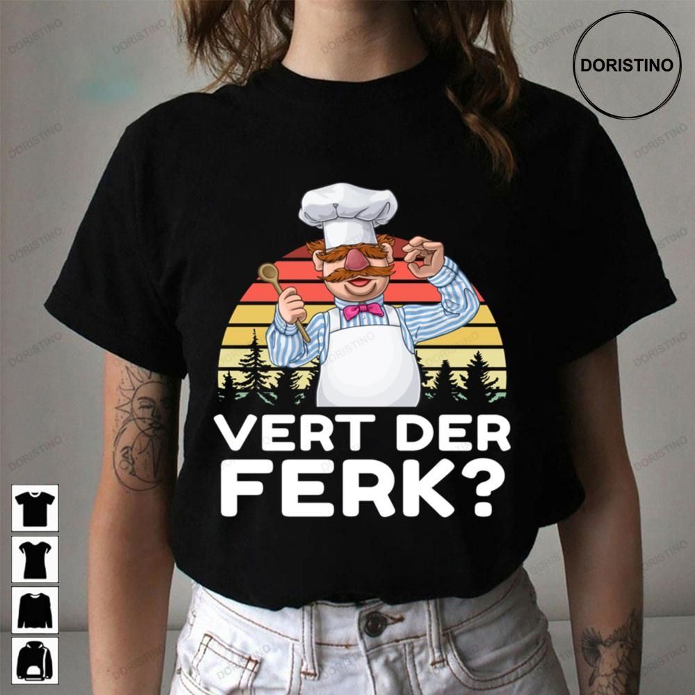 Vert Der Ferk Muppet Show Swedish Chef Expletive New Funny Awesome Shirts